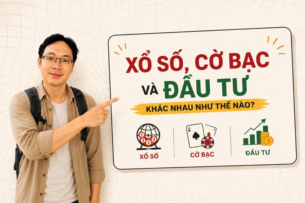 Phân biệt rõ ràng giữa ba thứ: Vé số, Cờ bạc và Đầu tư