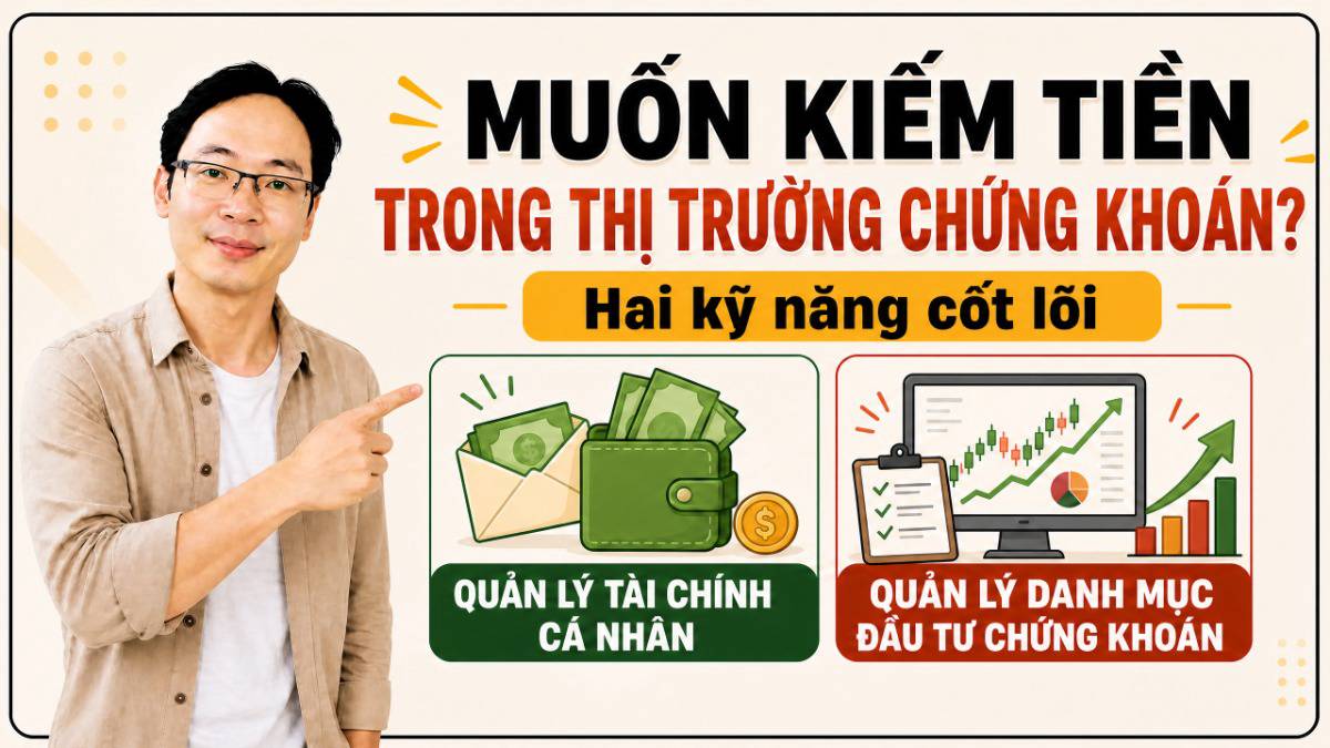 Quan điểm cá nhân: chỉ cần 2 kỹ năng để kiếm tiền trong thị trường chứng khoán