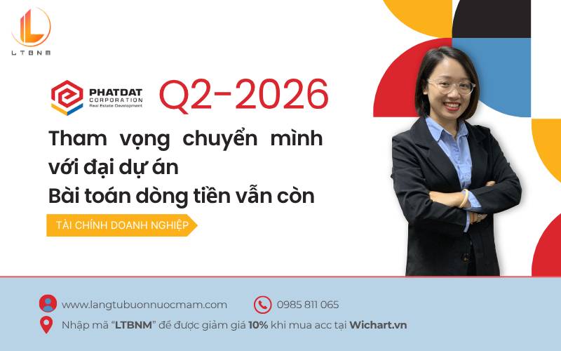 PDR Q2-2026: Tham vọng chuyển mình với đại dự án – Bài toán dòng tiền vẫn còn. PDR vẫn đang tiếp tục  ...