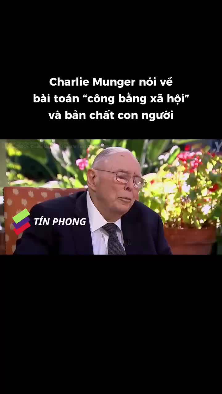 Charlie Munger nói về bài toán "công bằng xã hội" và bản chất con người