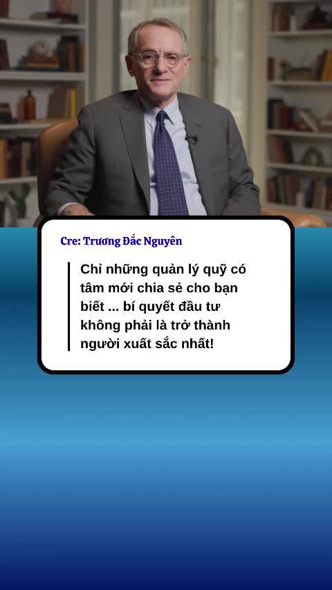 Chỉ những quản lý quỹ có tâm mới chia sẻ cho bạn biết ... bí quyết đầu tư không phải là trở thành người xuất sắc nhất!