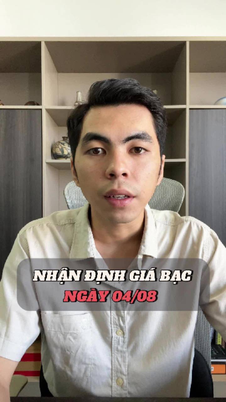 NHẬN ĐỊNH GIÁ BẠC NGÀY 04/08