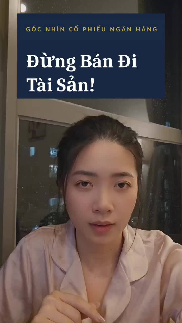 Góc nhìn cổ phiếu ngân hàng! Đừng bán đi tài sản