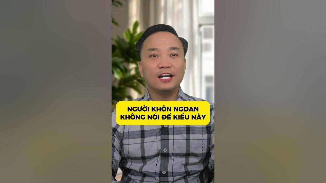 Người khôn ngoan không nói đế kiểu này