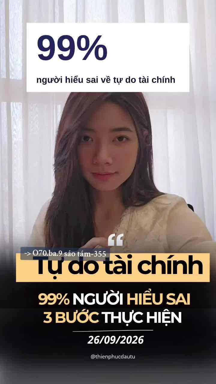 99% người hiểu sai về tự do tài chính! 3 bước đơn giản thực hiện.
