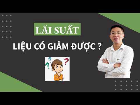 Lãi suất liệu có giảm được?