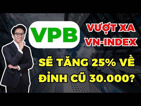 Cổ phiếu VPB vượt xa hiệu suất VN-Index, liệu sẽ tăng về đỉnh cũ 30.000?