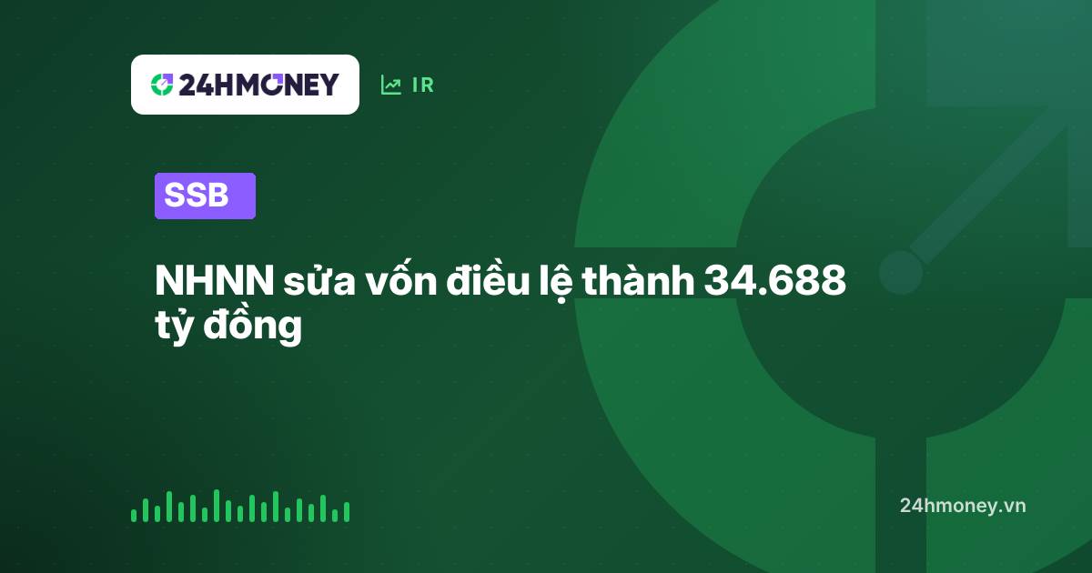 SSB: NHNN sửa vốn điều lệ thành 34.688 tỷ đồng