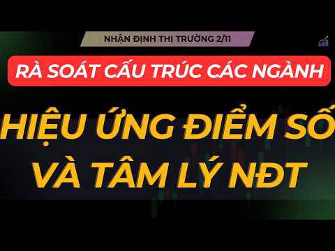 Nhận định thị trường 2/11: hiệu ứng điểm số và tâm lý thị trường