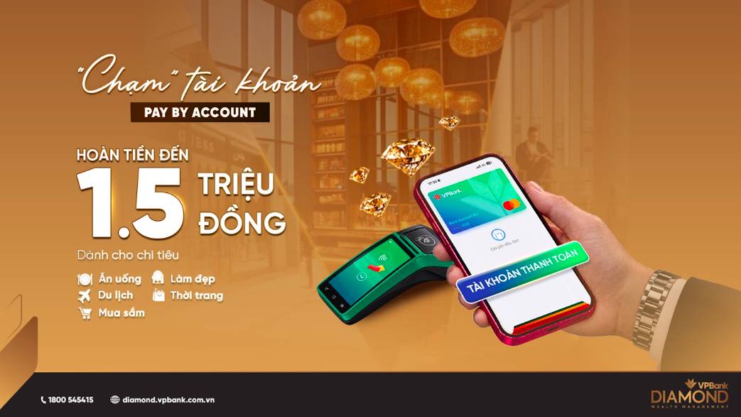 VPBank Diamond hoàn tiền tới 1,5 triệu đồng cho giao dịch chạm tài khoản thanh toán Pay by Account