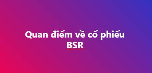 Quan điểm về BSR : Vì sao hôm nay có biến ?. -----. 1.KQKD phản ánh vào giá. KQKD Quý 3 dự kiến bứt  ...