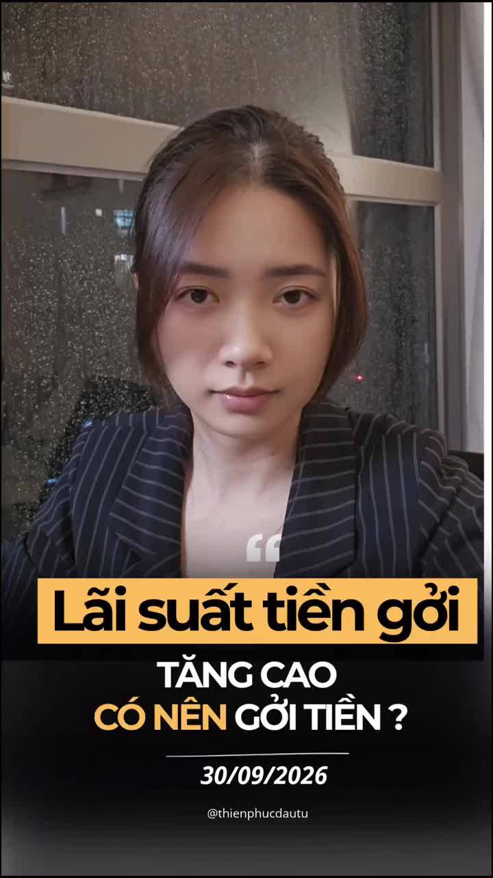 Lãi suất cao có nghĩa là nên gửi tiền?