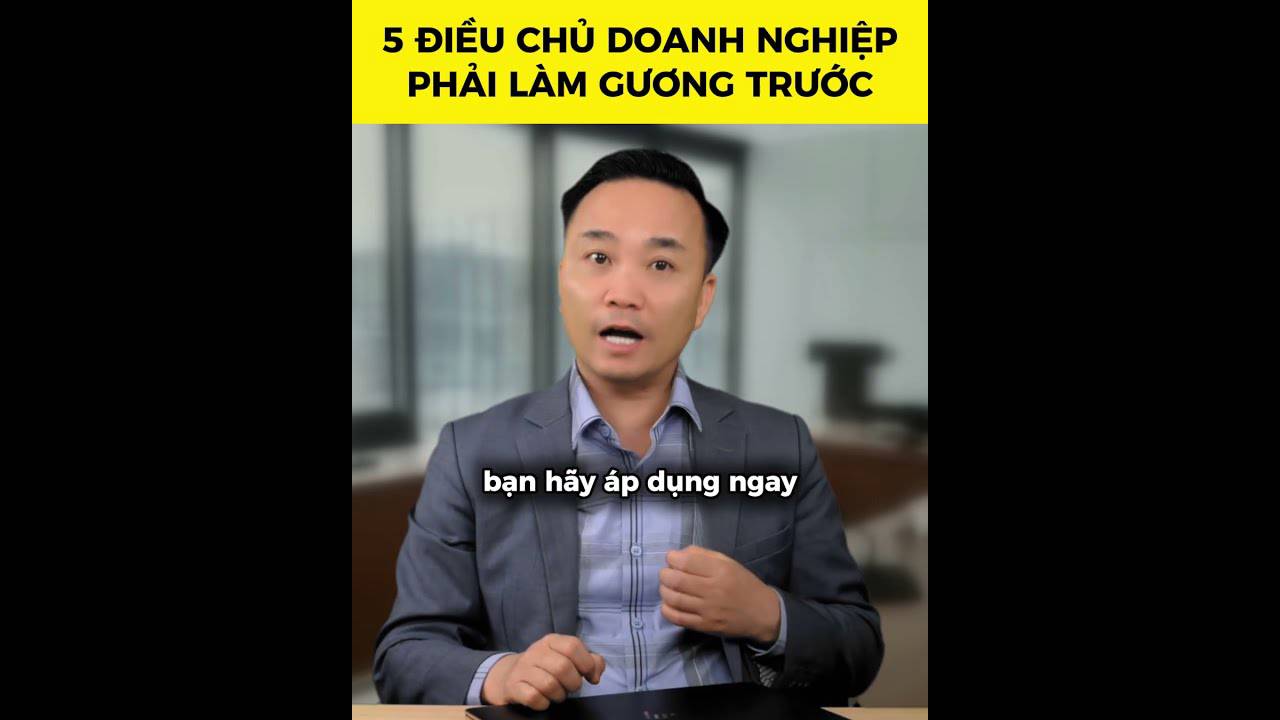 Nguyễn Ngọc Sơn - 5 điều chủ doanh nghiệp phải làm gương trước