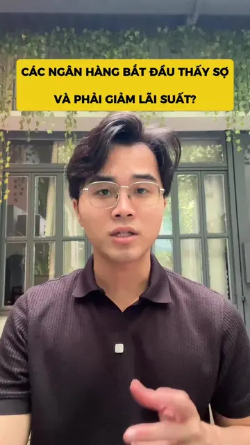 Các ngân hàng bắt đầu thấy “sợ” và phải giảm lãi suất?